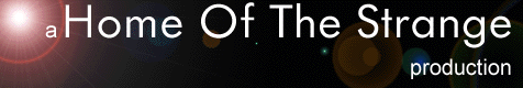 This site is a Home Of The Strange production
